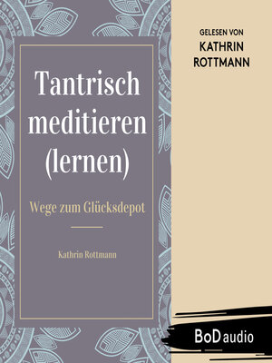 cover image of Tantrisch meditieren lernen, Wege zum Glücksdepot (Ungekürzt)